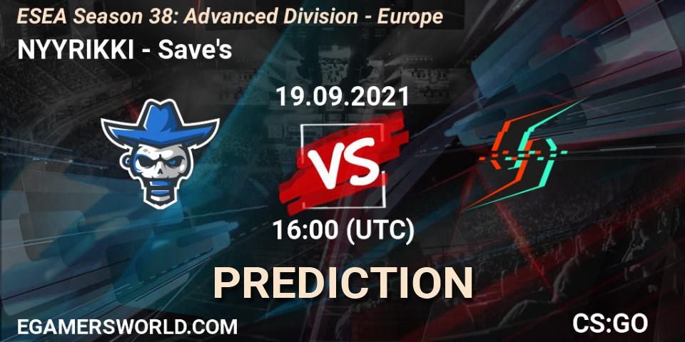 NYYRIKKI - Save's: Maç tahminleri. 19.09.2021 at 16:00, Counter-Strike (CS2), ESEA Season 38: Advanced Division - Europe