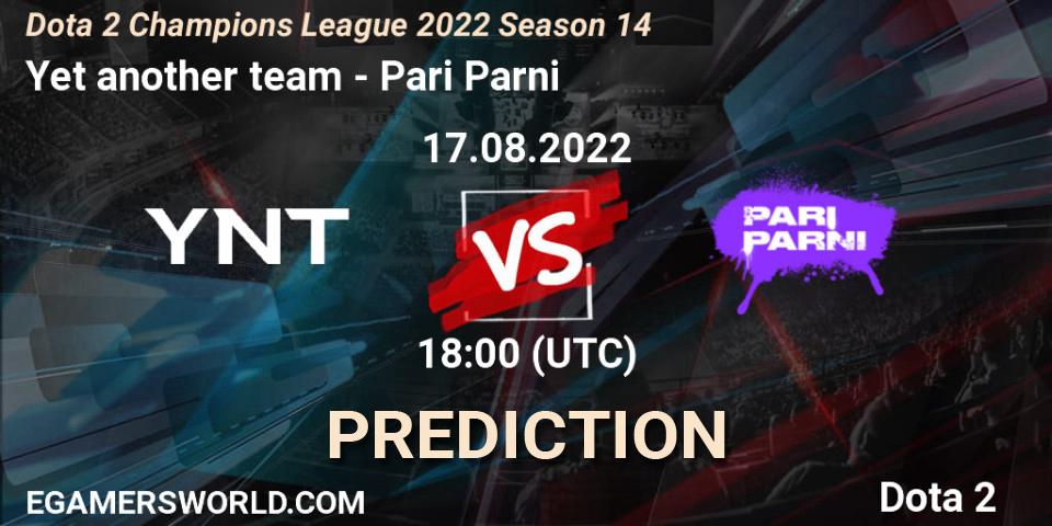 Yet another team - Pari Parni: Maç tahminleri. 17.08.22, Dota 2, Dota 2 Champions League 2022 Season 14