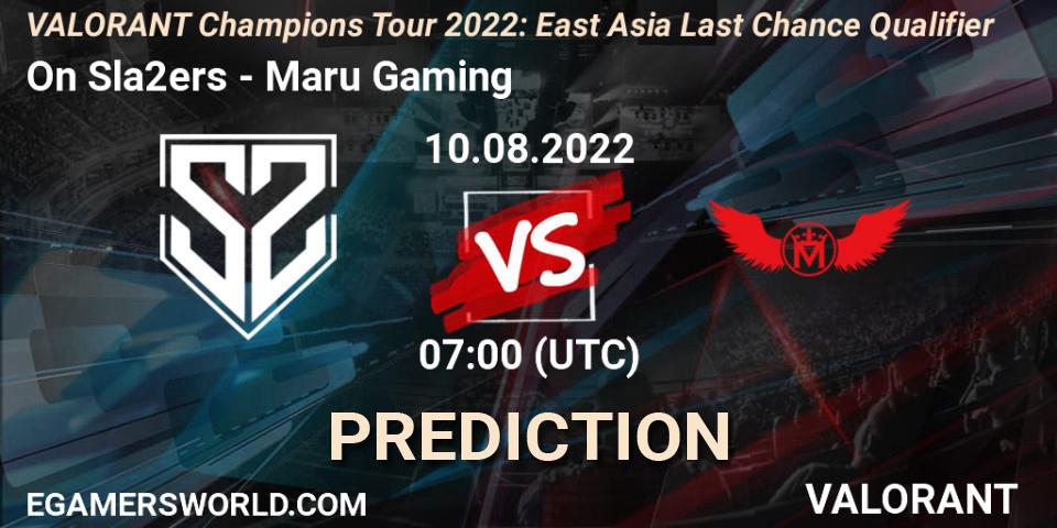 On Sla2ers - Maru Gaming: Maç tahminleri. 10.08.2022 at 07:00, VALORANT, VCT 2022: East Asia Last Chance Qualifier