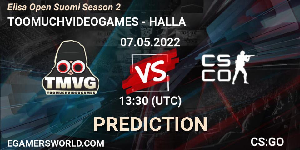 TOOMUCHVIDEOGAMES - HALLA: Maç tahminleri. 07.05.2022 at 13:30, Counter-Strike (CS2), Elisa Open Suomi Season 2