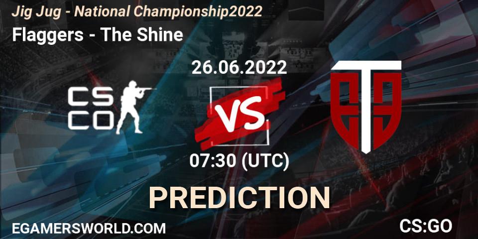 Flaggers - The Shine: Maç tahminleri. 26.06.2022 at 07:30, Counter-Strike (CS2), Jig Jug - National Championship 2022