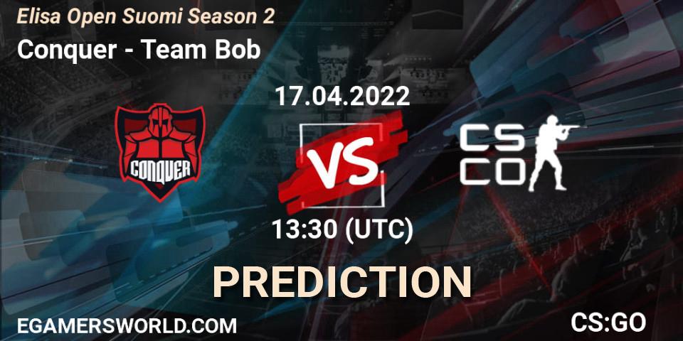 Conquer - Team Bob: Maç tahminleri. 17.04.2022 at 13:30, Counter-Strike (CS2), Elisa Open Suomi Season 2