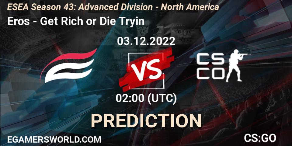 Eros - Get Rich or Die Tryin: Maç tahminleri. 03.12.2022 at 02:00, Counter-Strike (CS2), ESEA Season 43: Advanced Division - North America