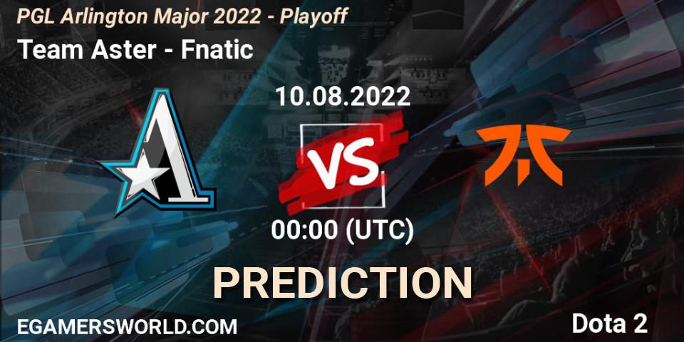Team Aster - Fnatic: Maç tahminleri. 10.08.2022 at 02:04, Dota 2, PGL Arlington Major 2022 - Playoff