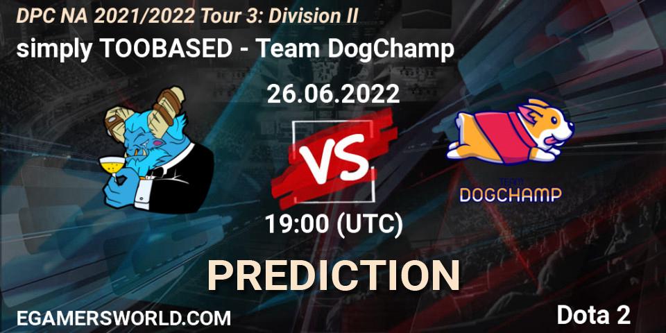 simply TOOBASED - Team DogChamp: Maç tahminleri. 26.06.2022 at 18:56, Dota 2, DPC NA 2021/2022 Tour 3: Division II