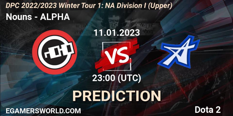 Nouns - ALPHA: Maç tahminleri. 11.01.2023 at 23:02, Dota 2, DPC 2022/2023 Winter Tour 1: NA Division I (Upper)