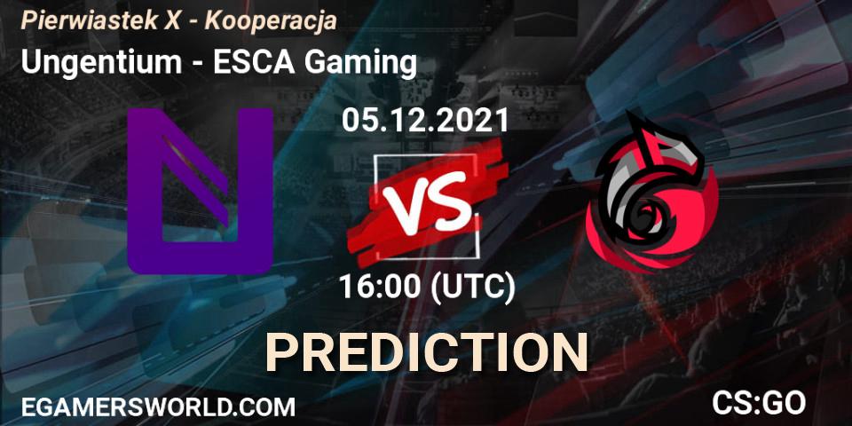 Ungentium - ESCA Gaming: Maç tahminleri. 05.12.2021 at 16:00, Counter-Strike (CS2), Pierwiastek X - Kooperacja