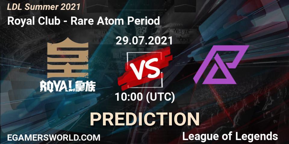 Royal Club - Rare Atom Period: Maç tahminleri. 29.07.2021 at 11:15, LoL, LDL Summer 2021
