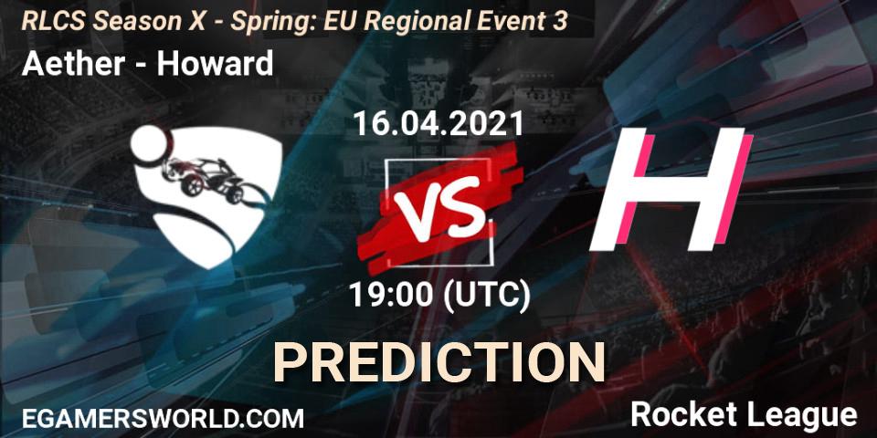 Aether - Howard: Maç tahminleri. 16.04.2021 at 18:35, Rocket League, RLCS Season X - Spring: EU Regional Event 3