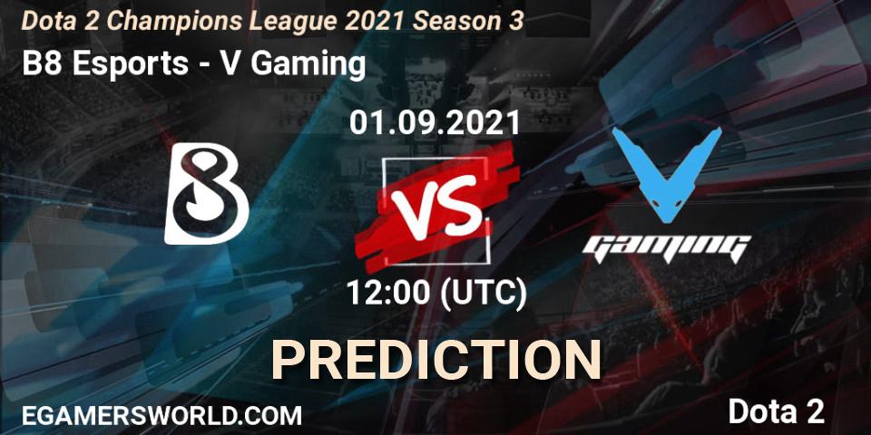 B8 Esports - V Gaming: Maç tahminleri. 01.09.2021 at 12:02, Dota 2, Dota 2 Champions League 2021 Season 3