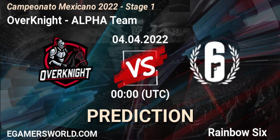 OverKnight - ALPHA Team: Maç tahminleri. 04.04.2022 at 00:00, Rainbow Six, Campeonato Mexicano 2022 - Stage 1