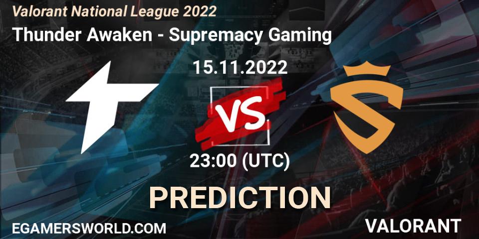 Thunder Awaken - Supremacy Gaming: Maç tahminleri. 15.11.2022 at 23:00, VALORANT, Valorant National League 2022