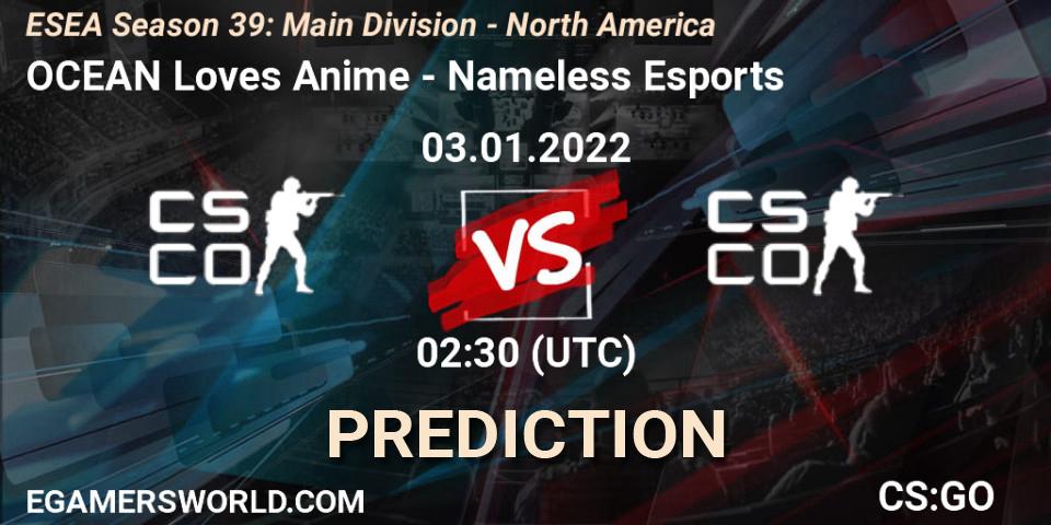 OCEAN Loves Anime - Nameless Esports: Maç tahminleri. 03.01.2022 at 02:30, Counter-Strike (CS2), ESEA Season 39: Main Division - North America