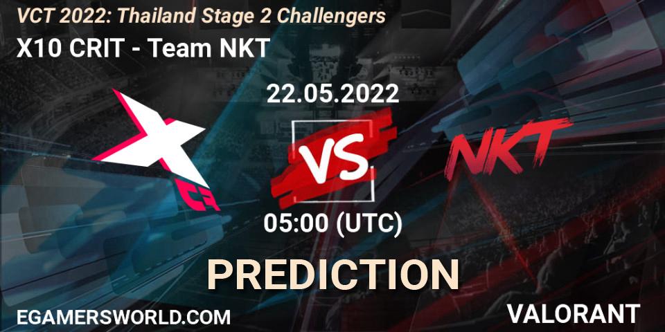 X10 CRIT - Team NKT: Maç tahminleri. 22.05.2022 at 05:00, VALORANT, VCT 2022: Thailand Stage 2 Challengers