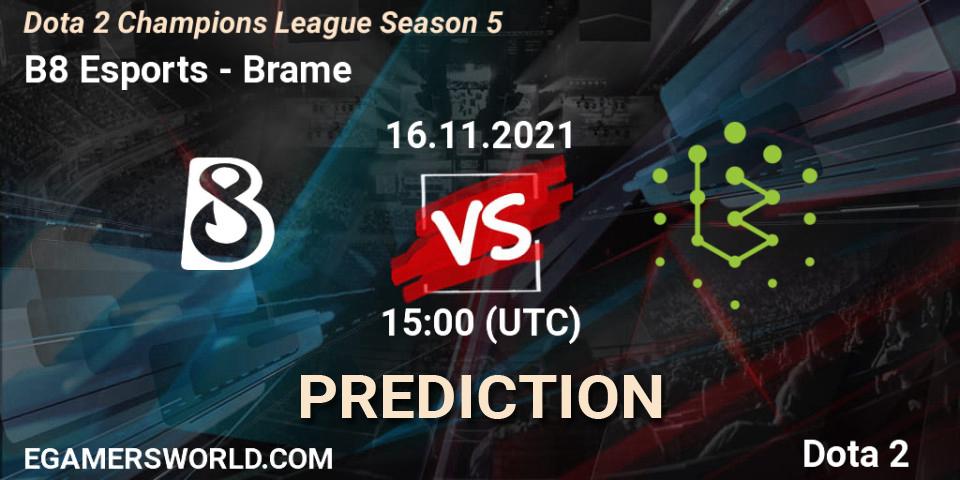 B8 Esports - Brame: Maç tahminleri. 16.11.2021 at 15:13, Dota 2, Dota 2 Champions League 2021 Season 5