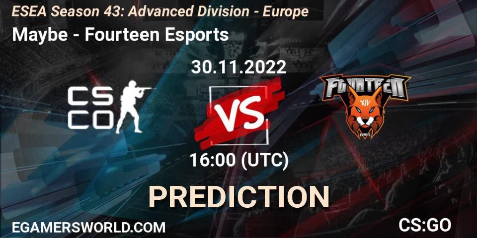 Maybe - Fourteen Esports: Maç tahminleri. 30.11.22, CS2 (CS:GO), ESEA Season 43: Advanced Division - Europe