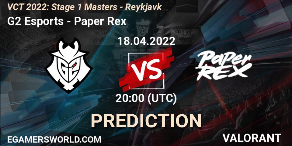 G2 Esports - Paper Rex: Maç tahminleri. 18.04.22, VALORANT, VCT 2022: Stage 1 Masters - Reykjavík