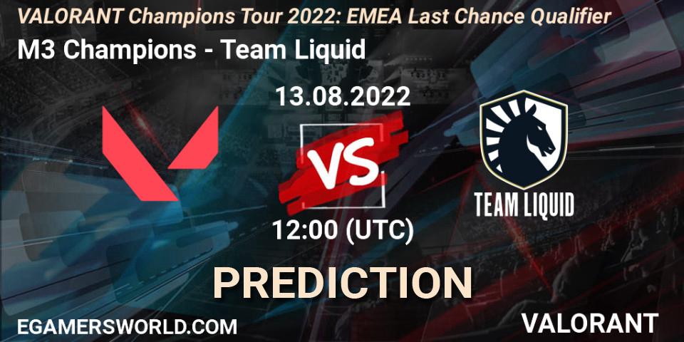 M3 Champions - Team Liquid: Maç tahminleri. 13.08.2022 at 12:00, VALORANT, VCT 2022: EMEA Last Chance Qualifier