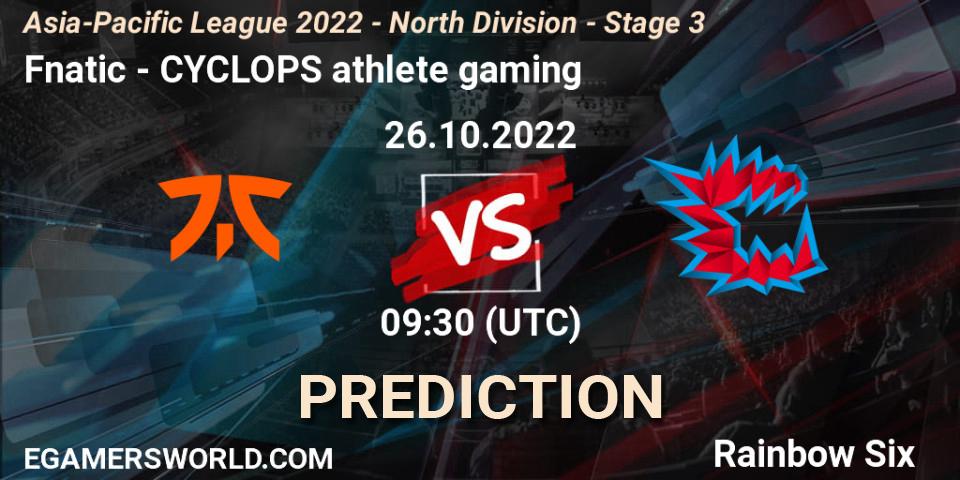 Fnatic - CYCLOPS athlete gaming: Maç tahminleri. 26.10.2022 at 09:30, Rainbow Six, Asia-Pacific League 2022 - North Division - Stage 3