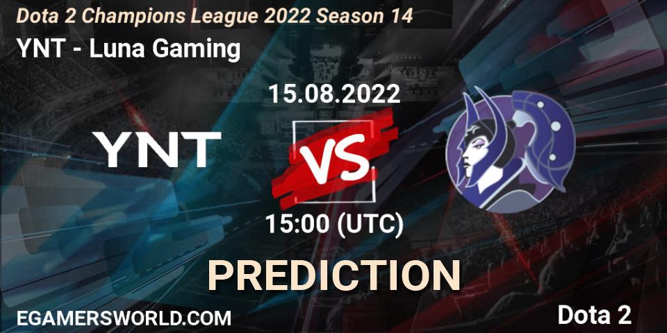 YNT - Luna Gaming: Maç tahminleri. 15.08.2022 at 15:00, Dota 2, Dota 2 Champions League 2022 Season 14