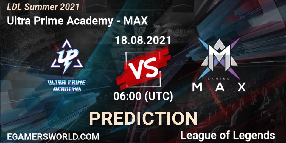 Ultra Prime Academy - MAX: Maç tahminleri. 18.08.2021 at 07:00, LoL, LDL Summer 2021