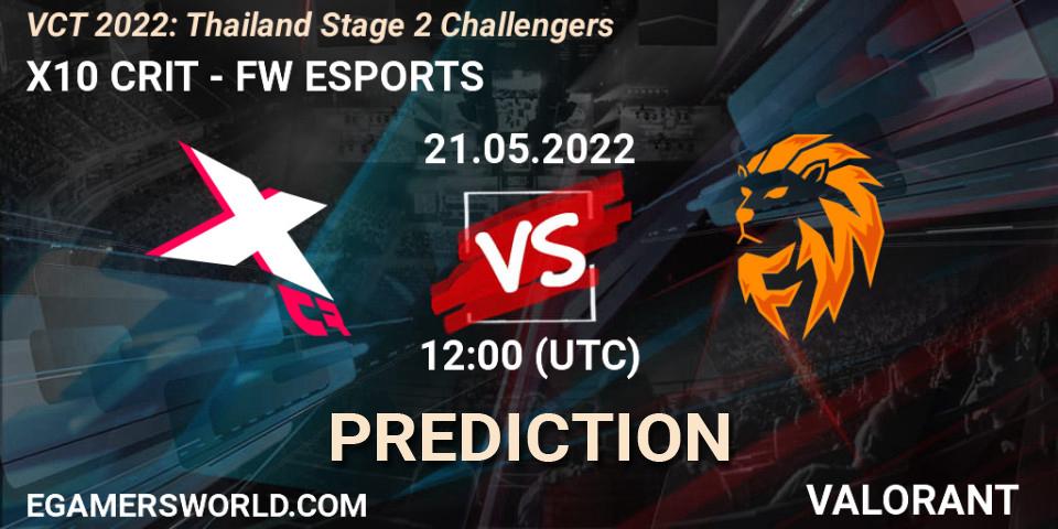 X10 CRIT - FW ESPORTS: Maç tahminleri. 21.05.2022 at 10:15, VALORANT, VCT 2022: Thailand Stage 2 Challengers