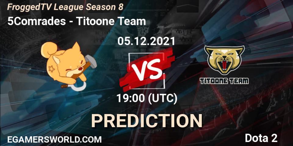 5Comrades - Titoone Team: Maç tahminleri. 05.12.2021 at 19:00, Dota 2, FroggedTV League Season 8