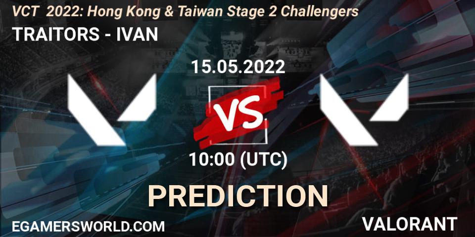 TRAITORS - IVAN: Maç tahminleri. 15.05.2022 at 10:00, VALORANT, VCT 2022: Hong Kong & Taiwan Stage 2 Challengers
