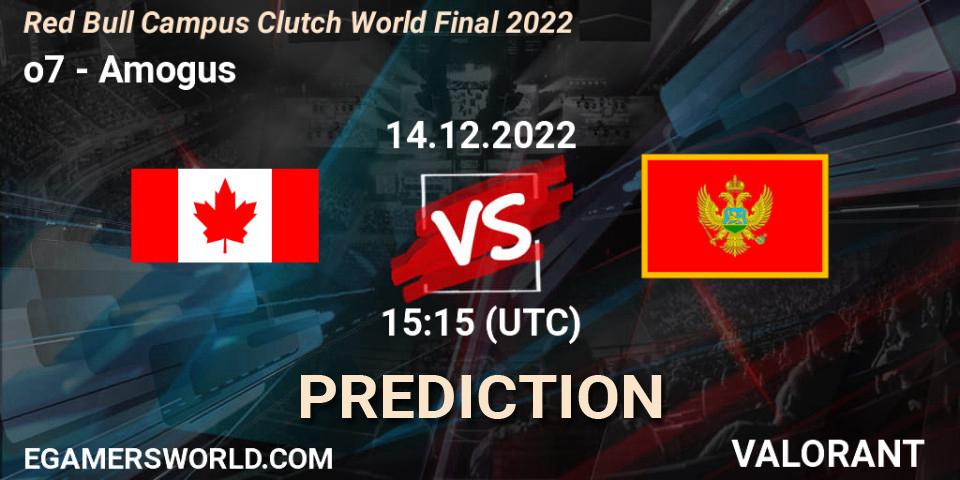 o7 - Amogus: Maç tahminleri. 14.12.2022 at 15:15, VALORANT, Red Bull Campus Clutch World Final 2022