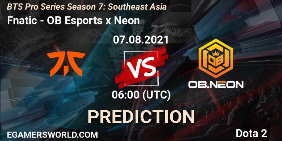 Fnatic - OB Esports x Neon: Maç tahminleri. 07.08.2021 at 06:00, Dota 2, BTS Pro Series Season 7: Southeast Asia
