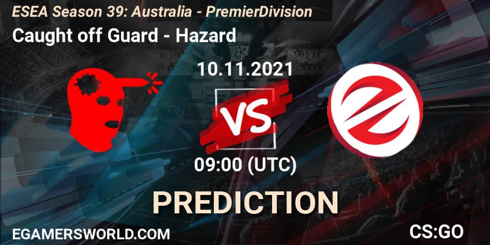 Caught off Guard - Hazard: Maç tahminleri. 10.11.2021 at 09:00, Counter-Strike (CS2), ESEA Season 39: Australia - Premier Division