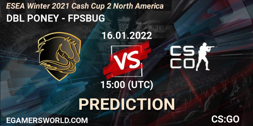 DBL PONEY - FPSBUG: Maç tahminleri. 16.01.2022 at 15:00, Counter-Strike (CS2), ESEA Winter 2021 Cash Cup 2 Europe