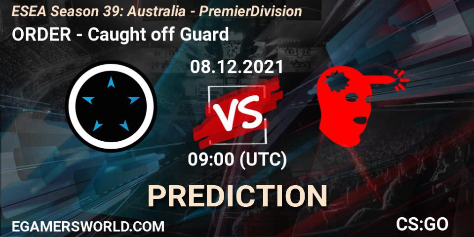 ORDER - Caught off Guard: Maç tahminleri. 08.12.2021 at 09:00, Counter-Strike (CS2), ESEA Season 39: Australia - Premier Division