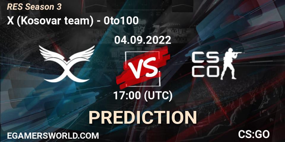 X (Kosovar team) - 0to100: Maç tahminleri. 04.09.2022 at 17:00, Counter-Strike (CS2), RES Season 3