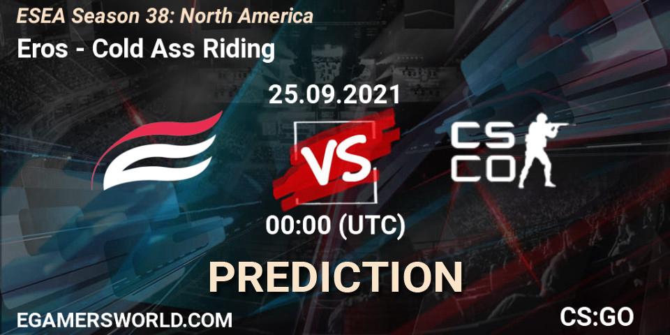 Eros - Cold Ass Riding: Maç tahminleri. 25.09.2021 at 00:00, Counter-Strike (CS2), ESEA Season 38: North America 