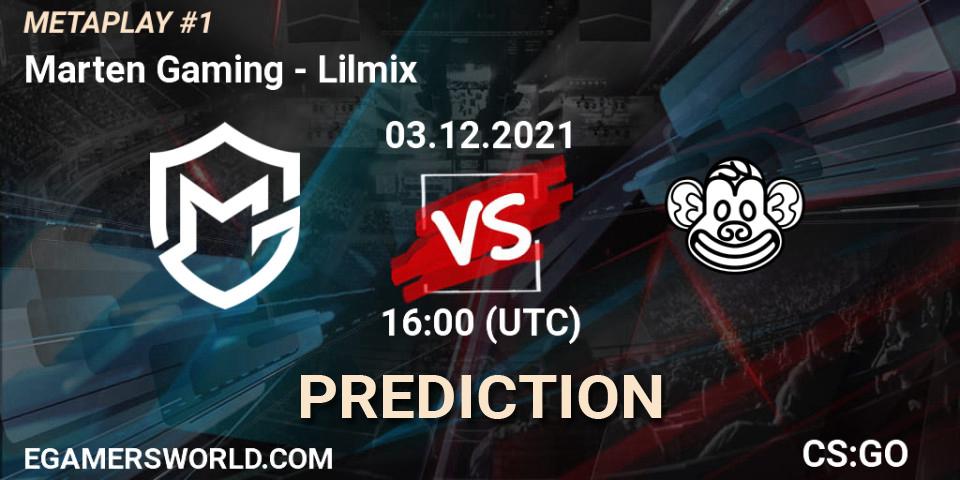 Marten Gaming - Lilmix: Maç tahminleri. 03.12.2021 at 16:00, Counter-Strike (CS2), METAPLAY #1