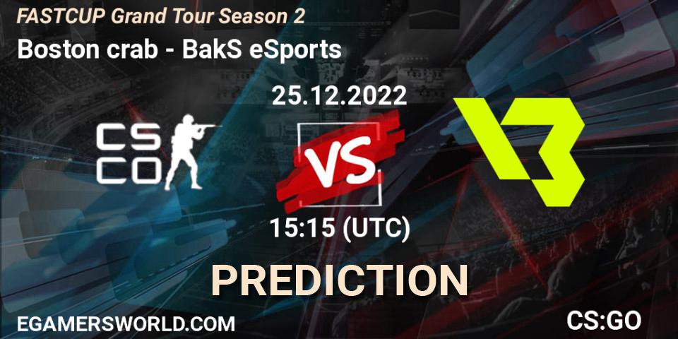 Boston crab - BakS eSports: Maç tahminleri. 25.12.2022 at 15:15, Counter-Strike (CS2), FASTCUP Grand Tour Season 2