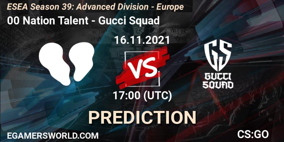 00 Nation Talent - Gucci Squad: Maç tahminleri. 16.11.2021 at 17:00, Counter-Strike (CS2), ESEA Season 39: Advanced Division - Europe