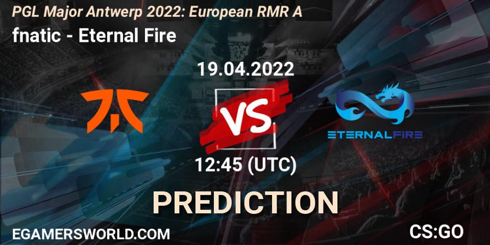 fnatic - Eternal Fire: Maç tahminleri. 19.04.2022 at 11:15, Counter-Strike (CS2), PGL Major Antwerp 2022: European RMR A