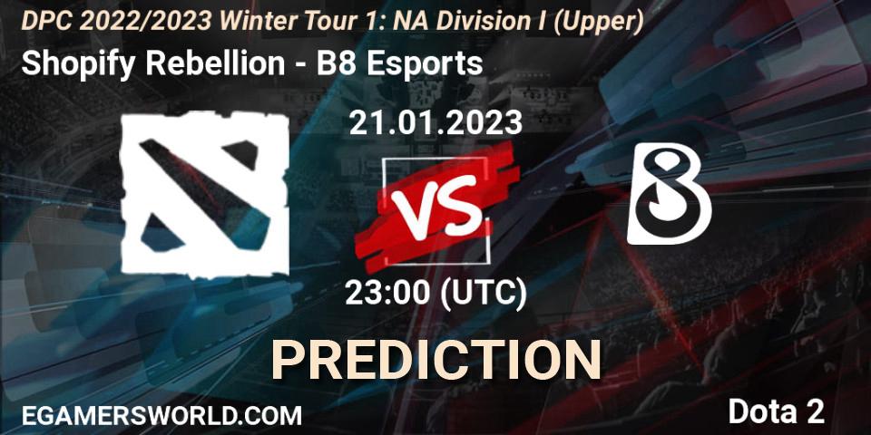 Shopify Rebellion - B8 Esports: Maç tahminleri. 21.01.23, Dota 2, DPC 2022/2023 Winter Tour 1: NA Division I (Upper)
