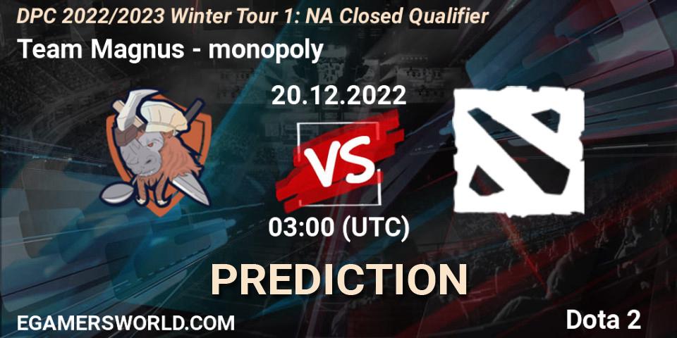Team Magnus - monopoly: Maç tahminleri. 20.12.2022 at 03:00, Dota 2, DPC 2022/2023 Winter Tour 1: NA Closed Qualifier