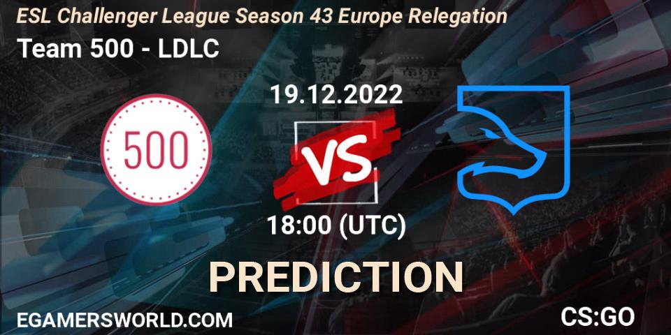 Team 500 - LDLC: Maç tahminleri. 19.12.22, CS2 (CS:GO), ESL Challenger League Season 43 Europe Relegation