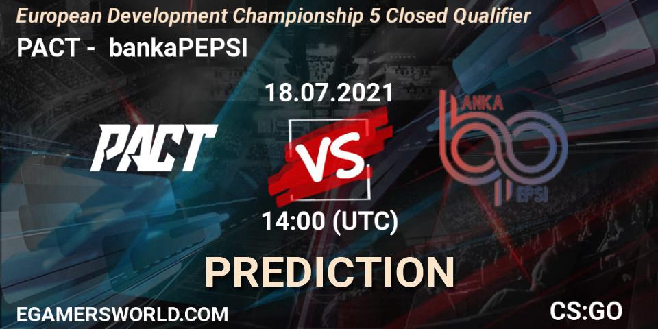 PACT - bankaPEPSI: Maç tahminleri. 18.07.2021 at 14:35, Counter-Strike (CS2), European Development Championship 5 Closed Qualifier
