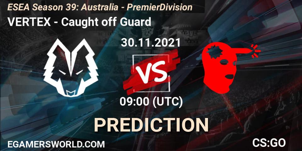 VERTEX - Caught off Guard: Maç tahminleri. 07.12.2021 at 09:00, Counter-Strike (CS2), ESEA Season 39: Australia - Premier Division