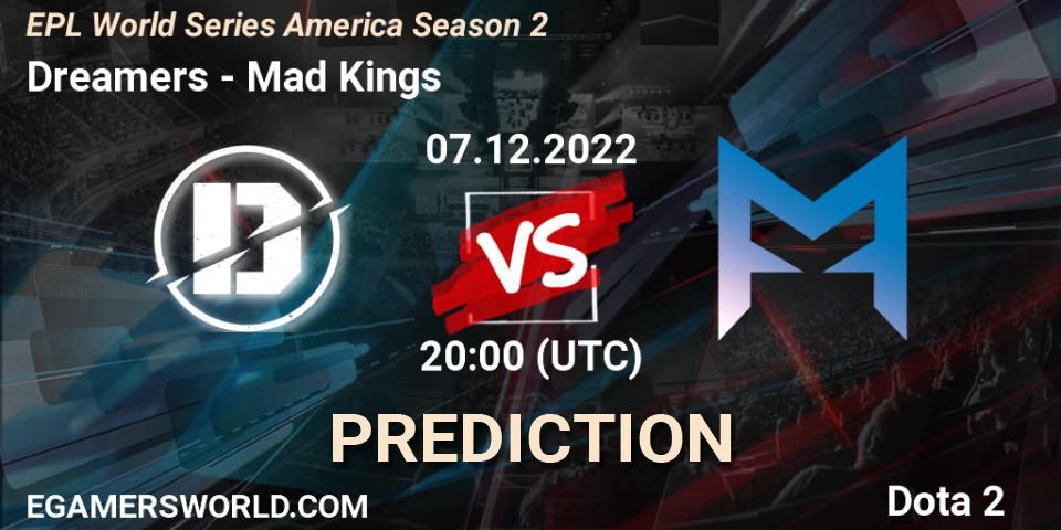 Dreamers - Mad Kings: Maç tahminleri. 07.12.22, Dota 2, EPL World Series America Season 2