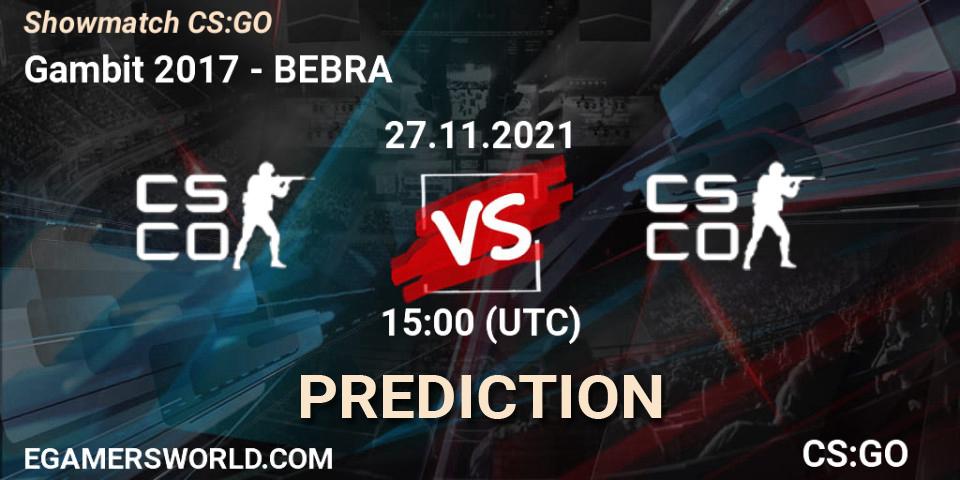 Gambit 2017 - BEBRA: Maç tahminleri. 27.11.2021 at 16:00, Counter-Strike (CS2), Showmatch CS:GO