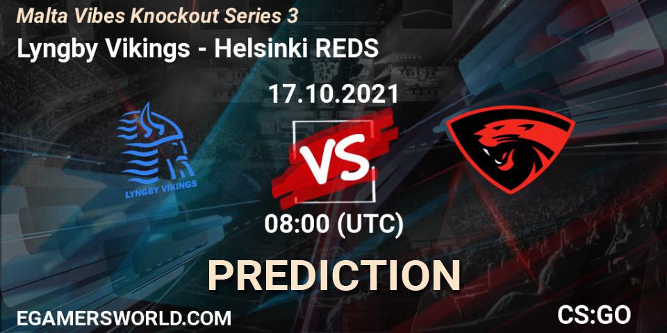 Lyngby Vikings - Helsinki REDS: Maç tahminleri. 17.10.21, CS2 (CS:GO), Malta Vibes Knockout Series 3
