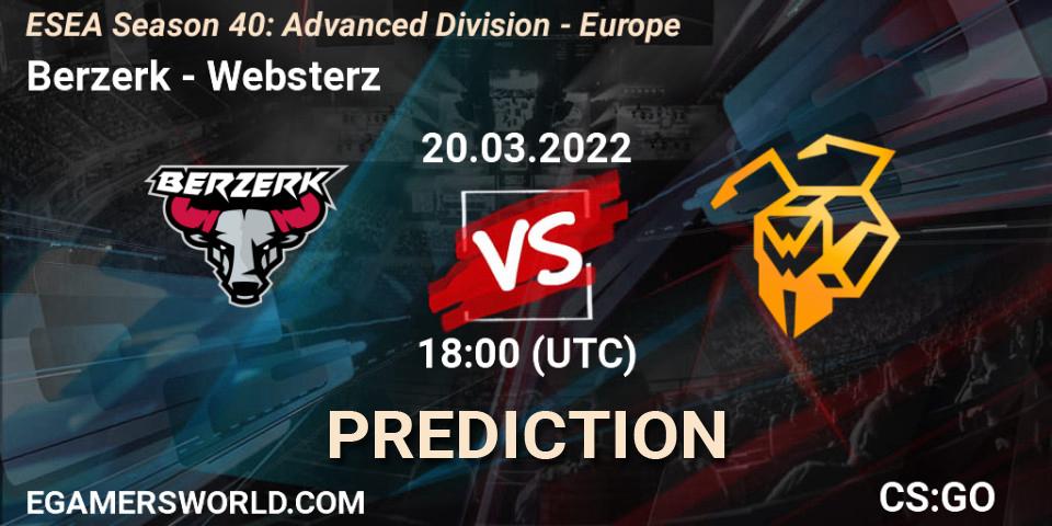 Berzerk - Websterz: Maç tahminleri. 20.03.22, CS2 (CS:GO), ESEA Season 40: Advanced Division - Europe