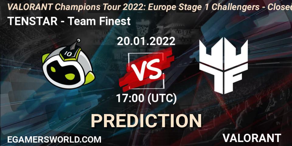 TENSTAR - Team Finest: Maç tahminleri. 20.01.2022 at 17:00, VALORANT, VCT 2022: Europe Stage 1 Challengers - Closed Qualifier 2