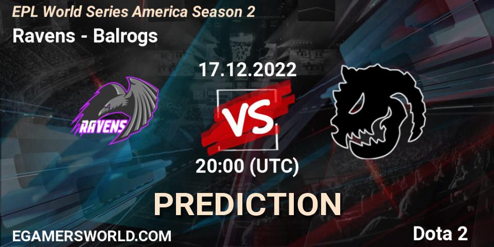 Ravens - Balrogs: Maç tahminleri. 17.12.22, Dota 2, EPL World Series America Season 2
